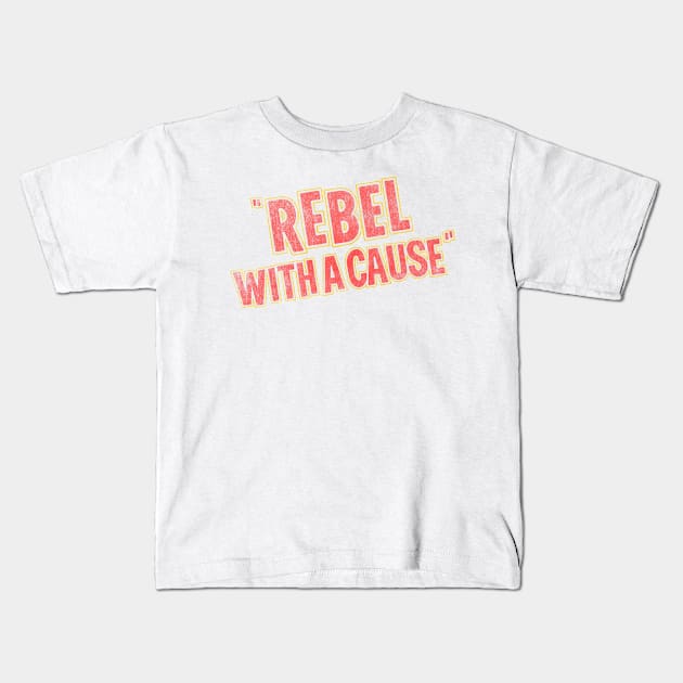 rebel with a cause - v2 Kids T-Shirt by BrownWoodRobot